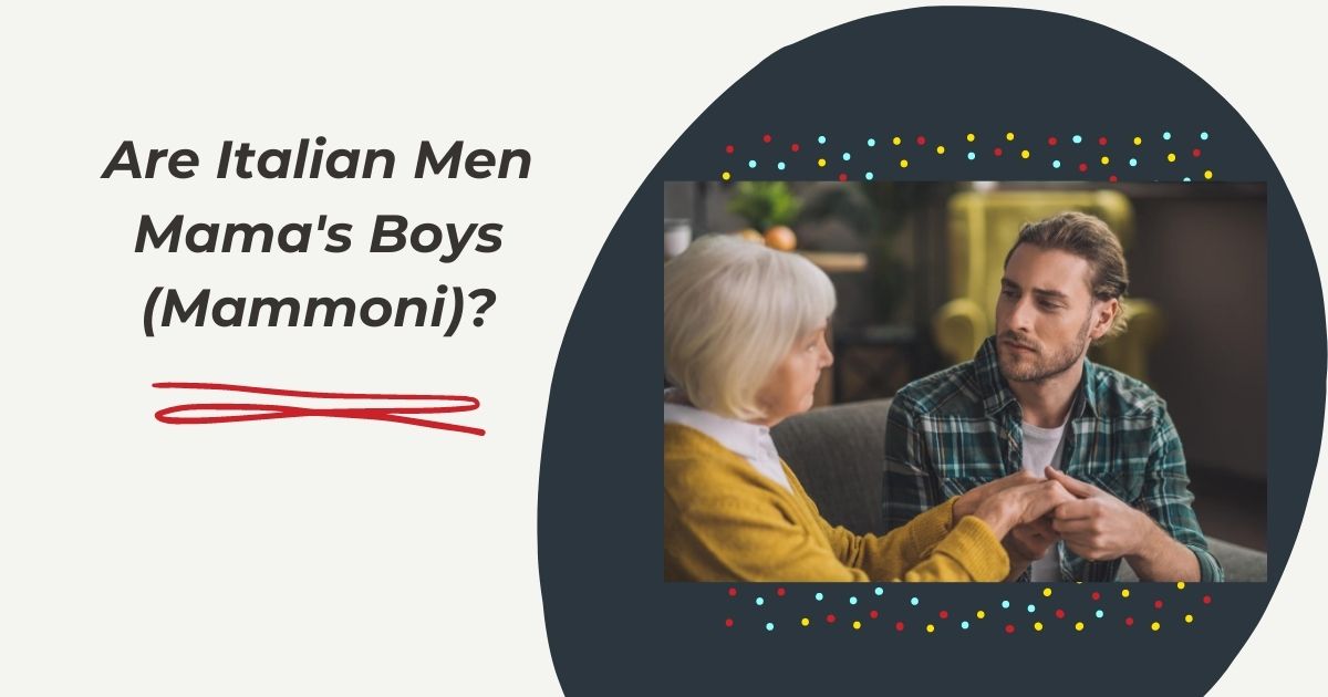 Why are italian men mommas boys?