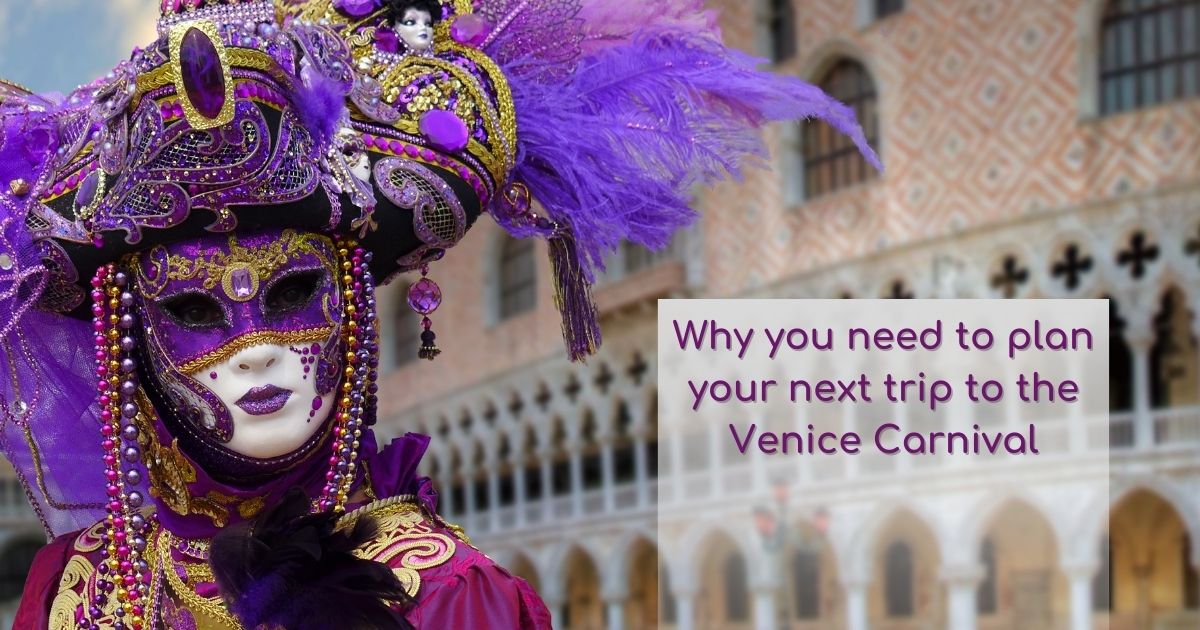 Why you need to plan your next trip to the Venice Carnival - The Proud Italian