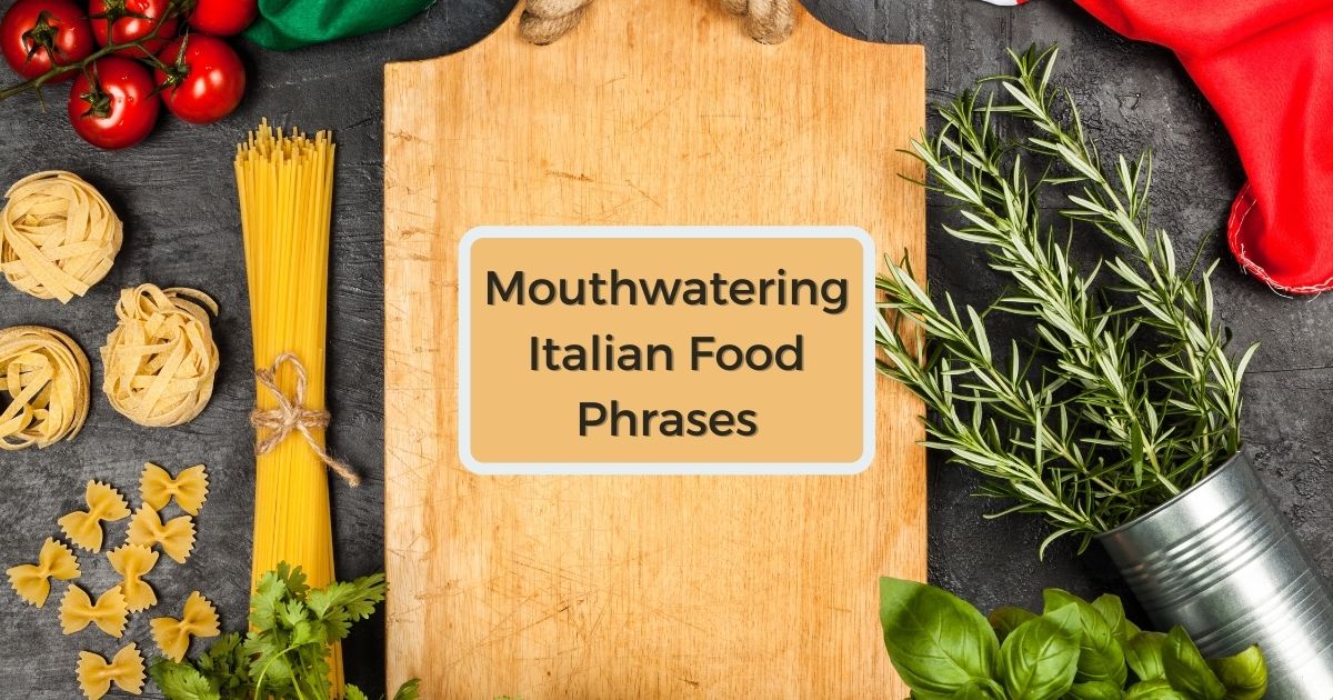 Mouthwatering Italian Food Phrases - The Proud Italian