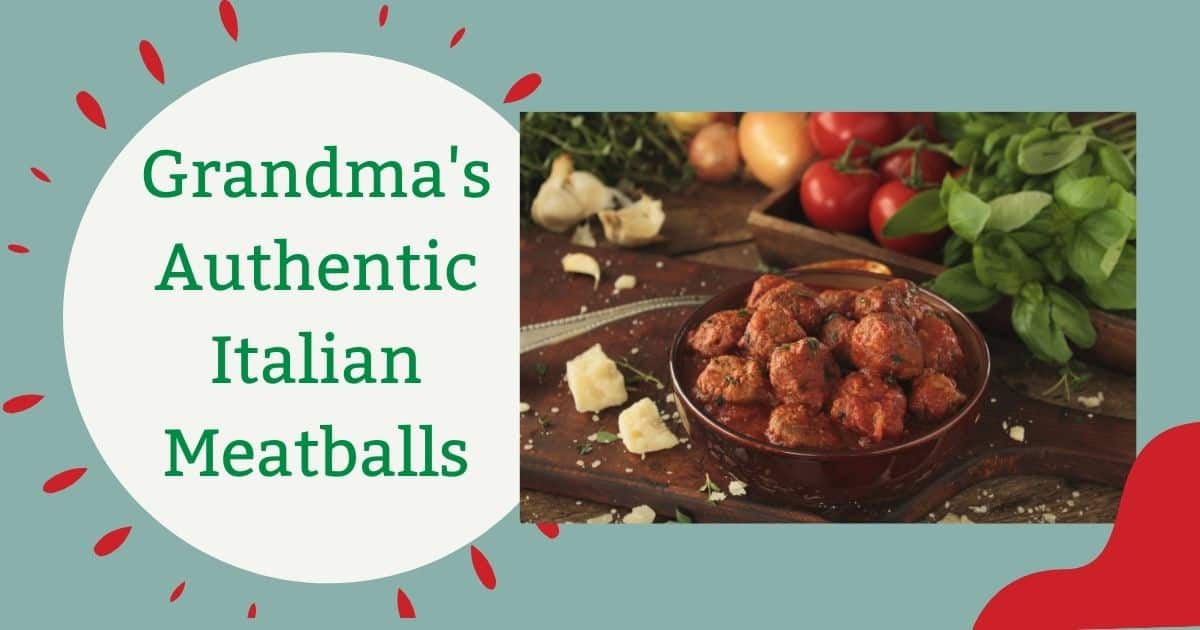 grandma's authentic italian meatballs