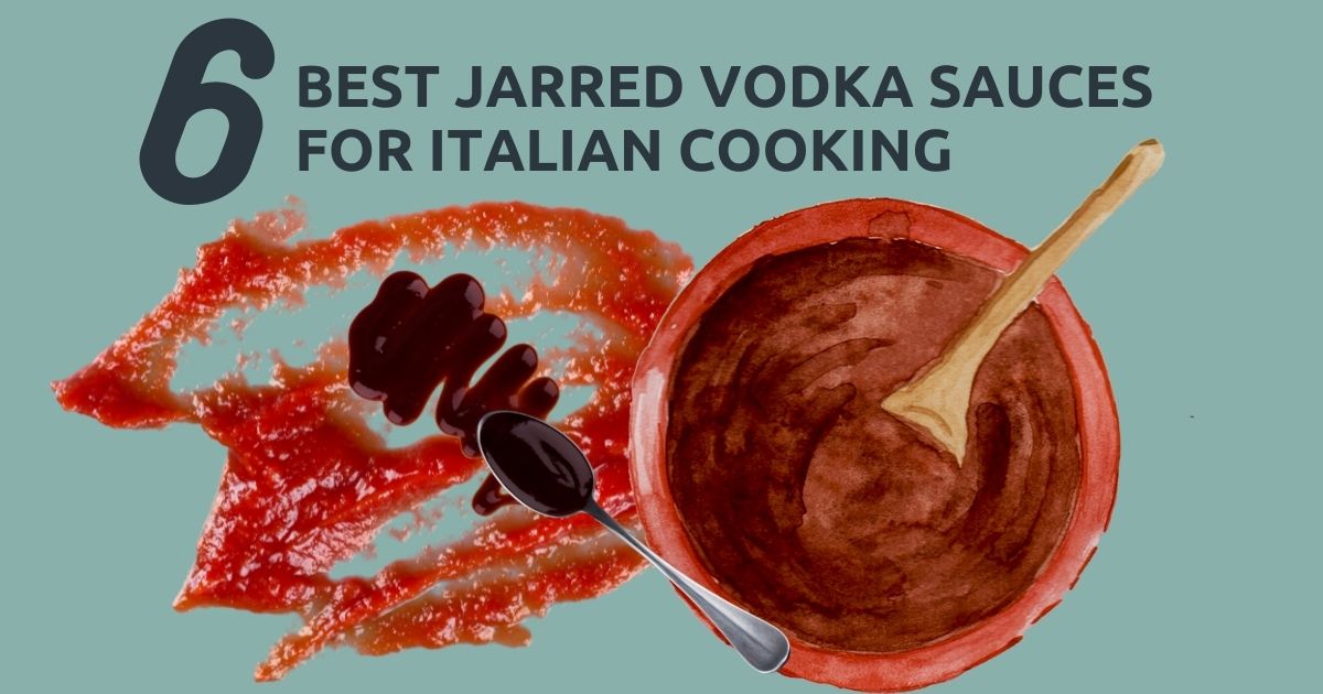 6 Best Jarred Vodka Sauces for Italian Cooking
