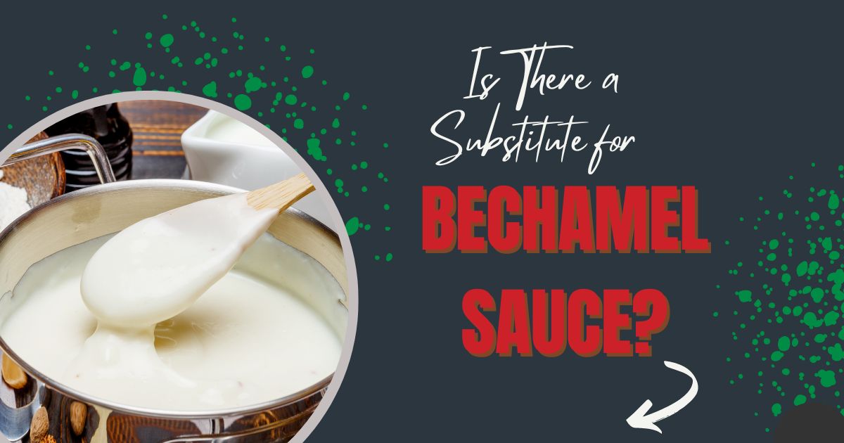 substitute for bechamel sauce