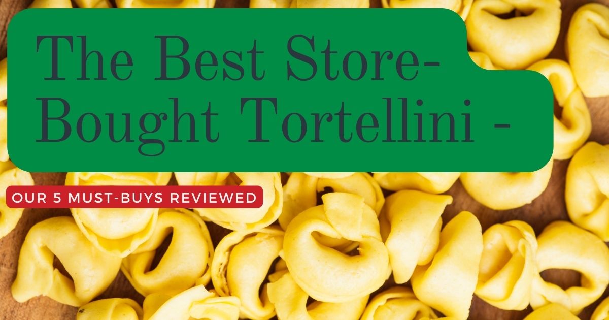 Best Store-Bought Tortellini