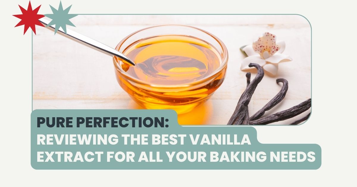 Vanilla Extract for All Your Baking Needs