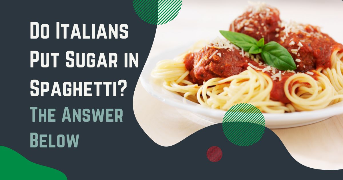 Do Italians Put Sugar in Spaghetti