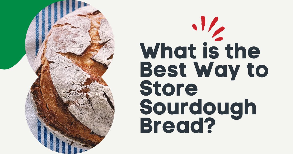 Best Way to Store Sourdough Bread
