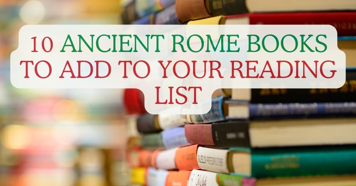 10 Ancient Rome Books to Add to Your Reading List