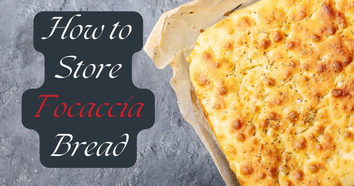 How to Store Focaccia Bread